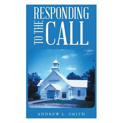 "Responding to the Call" - "" ("Smith Andrew L.")