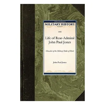 "Life of Rear-Admiral John Paul Jones" - "" ("John Paul Jones Paul Jones")