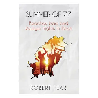 "Summer of '77: Beaches, bars and boogie nights in Ibiza" - "" ("Fear Robert")