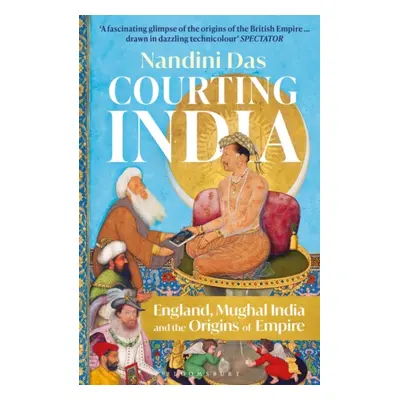 "Courting India" - "England, Mughal India and the Origins of Empire" ("Das Nandini")