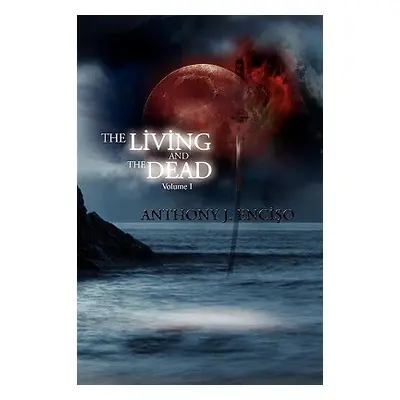 "The Living and the Dead" - "" ("Enciso Anthony J.")