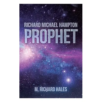 "Richard Michael Hampton: Prophet" - "" ("Hales M. Richard")