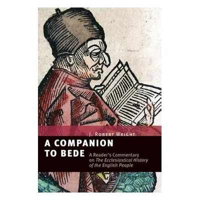 "A Companion to Bede: A Reader's Commentary on the Ecclesiastical History of the English People"