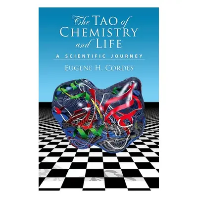 "Tao of Chemistry and Life: A Scientific Journey" - "" ("Cordes Eugene H.")