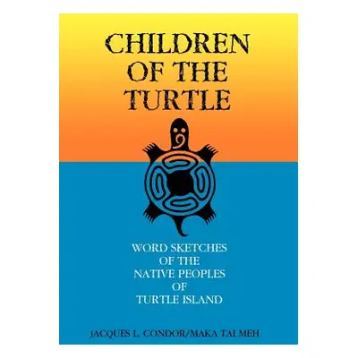 "Children of the Turtle: Word Sketches of the Native Peoples of Turtle Island" - "" ("Jacques L.