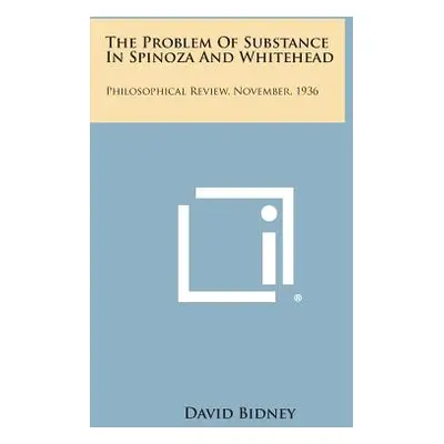 "The Problem of Substance in Spinoza and Whitehead: Philosophical Review, November, 1936" - "" (