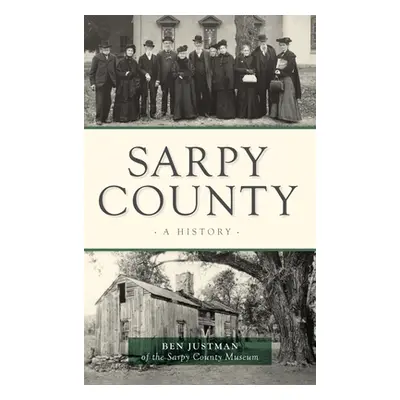 "Sarpy County: A History" - "" ("Justman Ben")