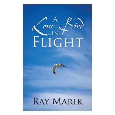 "A Lone Bird in Flight" - "" ("Marik Ray")