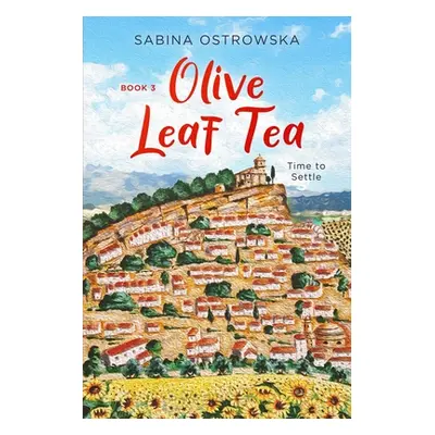 "Olive Leaf Tea: Time to Settle" - "" ("Ostrowska Sabina")