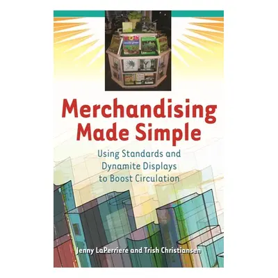 "Merchandising Made Simple: Using Standards and Dynamite Displays to Boost Circulation" - "" ("L