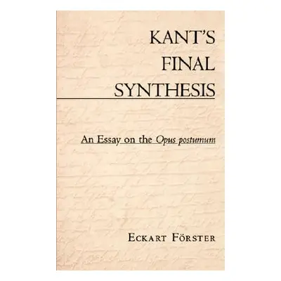 "Kant's Final Synthesis: An Essay on the Opus Postumum""" - "" ("Forster Eckart")