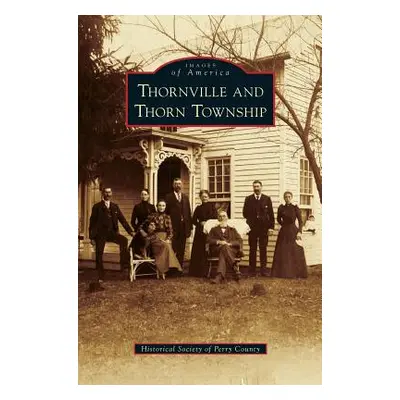 "Thornville and Thorn Township" - "" ("Historical Society of Perry County")