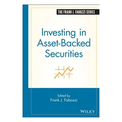 "Investing in Asset-Backed Securities" - "" ("Fabozzi Frank J.")