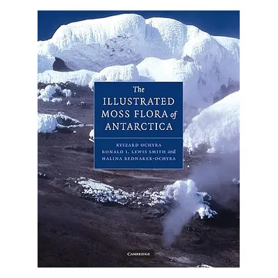 "The Illustrated Moss Flora of Antarctica" - "" ("Ochyra Ryszard")