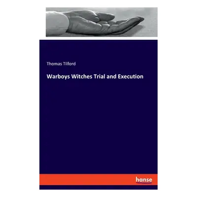 "Warboys Witches Trial and Execution" - "" ("Tilford Thomas")