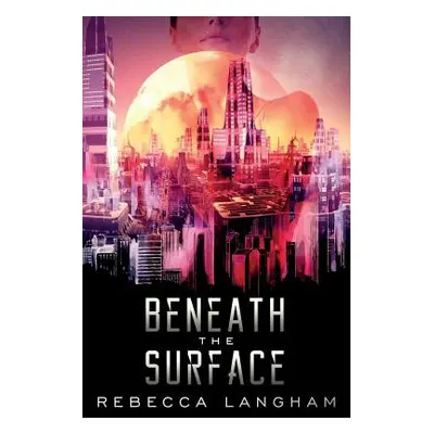 "Beneath the Surface" - "" ("Langham Rebecca")