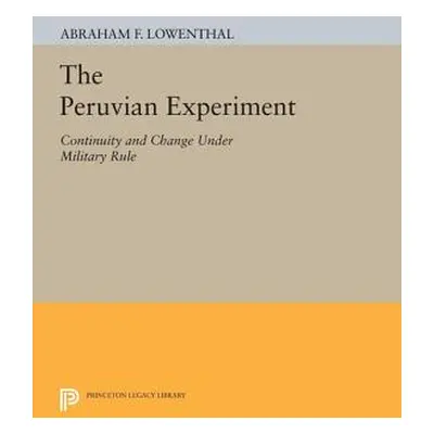 "The Peruvian Experiment: Continuity and Change Under Military Rule" - "" ("Lowenthal Abraham F.