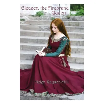 "Eleanor, the Firebrand Queen" - "" ("Rayson-Hill Helen")