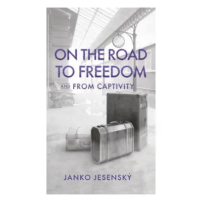 "On the Road to Freedom: and From Captivity" - "" ("Jesensk Janko")