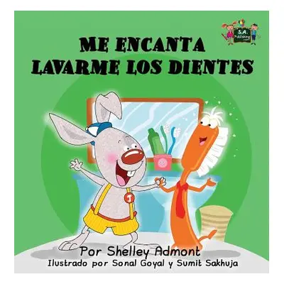 "Me encanta lavarme los dientes: I Love to Brush My Teeth (Spanish Edition)" - "" ("Admont Shell