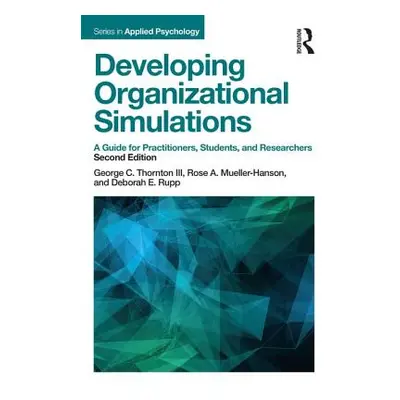 "Developing Organizational Simulations: A Guide for Practitioners, Students, and Researchers" - 