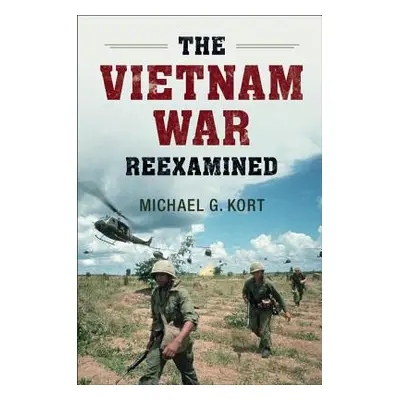 "The Vietnam War Reexamined" - "" ("Kort Michael G.")