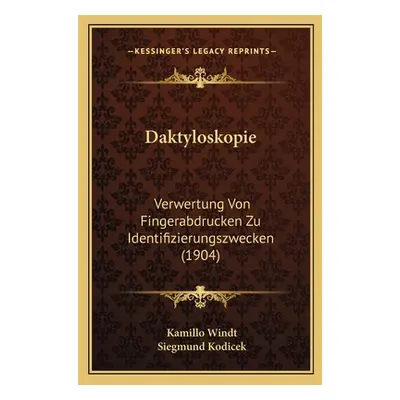 "Daktyloskopie: Verwertung Von Fingerabdrucken Zu Identifizierungszwecken (1904)" - "" ("Windt K