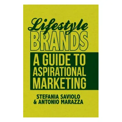 "Lifestyle Brands: A Guide to Aspirational Marketing" - "" ("Saviolo S.")