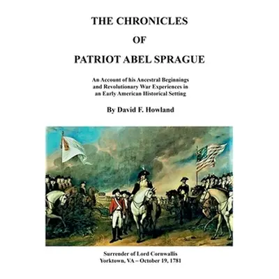 "The Chronicles of Patriot Abel Sprague" - "" ("Howland David")