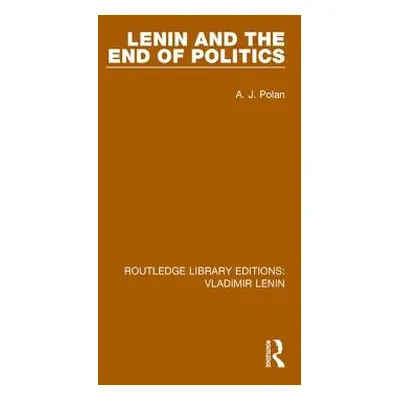 "Lenin and the End of Politics" - "" ("Polan A. J.")