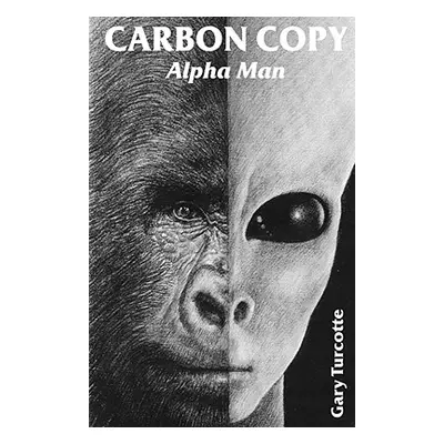 "Carbon Copy: Alpha Man" - "" ("Turcotte Gary")