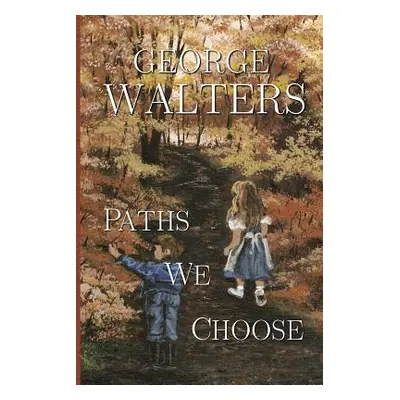 "Paths We Choose" - "" ("Walters Ruth J.")