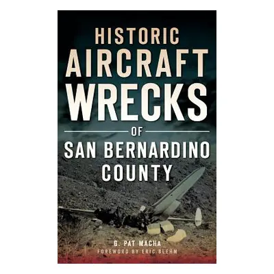 "Historic Aircraft Wrecks of San Bernardino County" - "" ("Macha G. Pat")