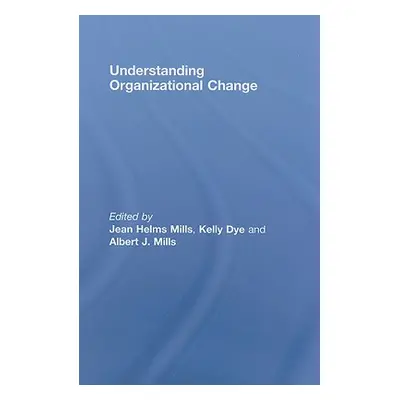 "Understanding Organizational Change" - "" ("Helms-Mills Jean")