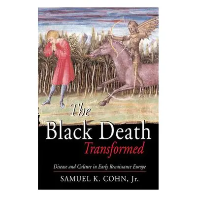 "The Black Death Transformed: Disease and Culture in Early Renaissance Europe" - "" ("Cohn Samue