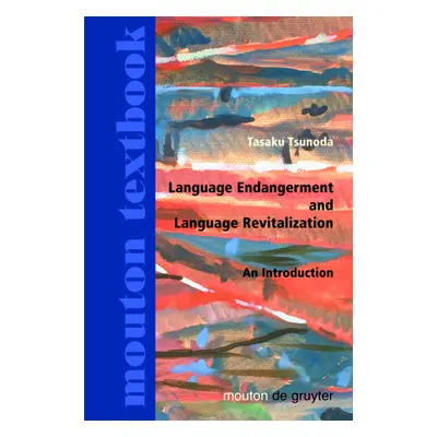 "Language Endangerment and Language Revitalization: An Introduction" - "" ("Tsunoda Tasaku")