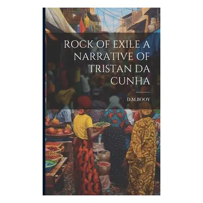 "Rock of Exile a Narrative of Tristan Da Cunha" - "" ("Dmbooy Dmbooy")