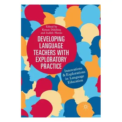 "Developing Language Teachers with Exploratory Practice: Innovations and Explorations in Languag