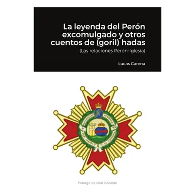 "La Leyenda del Pern excomulgado y otros cuentos de (goril)hadas.: (Relaciones Pern-Iglesia)" - 