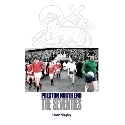 "Preston North End - The Seventies" - "" ("Skingsley Edward")