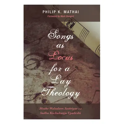 "Songs as Locus for a Lay Theology" - "" ("Mathai Philip K.")