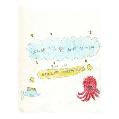 "Grumpy Fish and Happy Octopus - Book One Amazing Adventures" - "" ("Gaal Ethan")