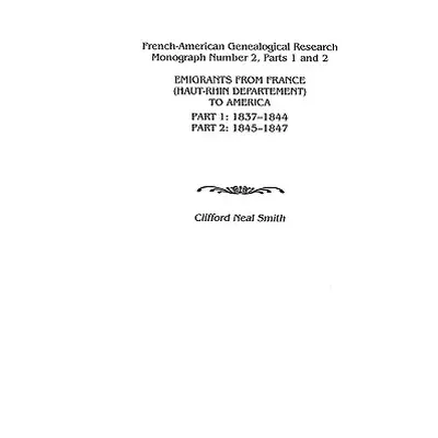 "Emigrants from France (Haut-Rhin Department) to America. Part 1 (1837-1844) and Part 2 (1845-18