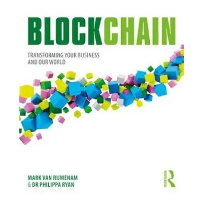 "Blockchain: Transforming Your Business and Our World" - "" ("Van Rijmenam Mark")