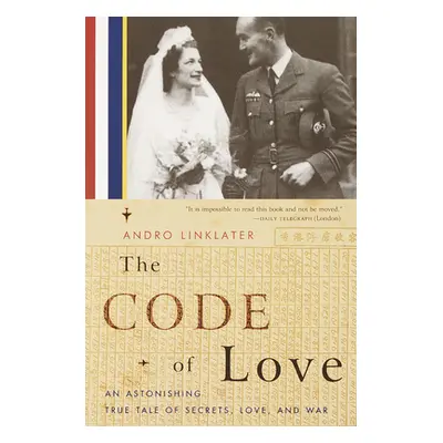 "The Code of Love: An Astonishing True Tale of Secrets, Love, and War" - "" ("Linklater Andro")