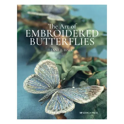 "The Art of Embroidered Butterflies" - "" ("Hall Jane E.")