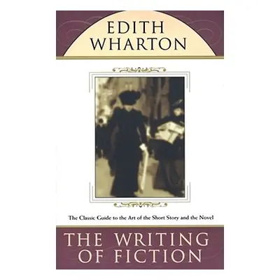 "The Writing of Fiction" - "" ("Wharton Edith")