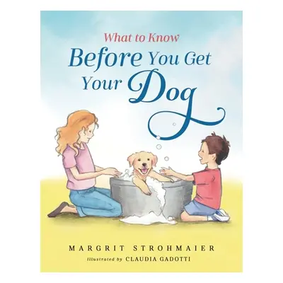 "What to Know Before You Get Your Dog" - "" ("Strohmaier Margrit")