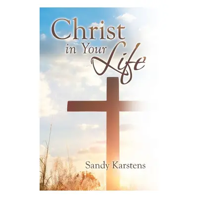 "Christ in Your Life" - "" ("Karstens Sandy")