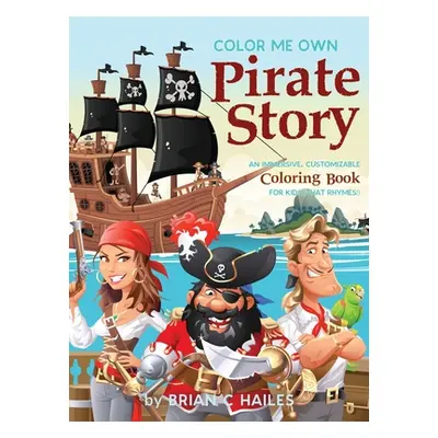 "Color Me Own Pirate Story: An Immersive, Customizable Coloring Book for Kids (That Rhymes!)" - 